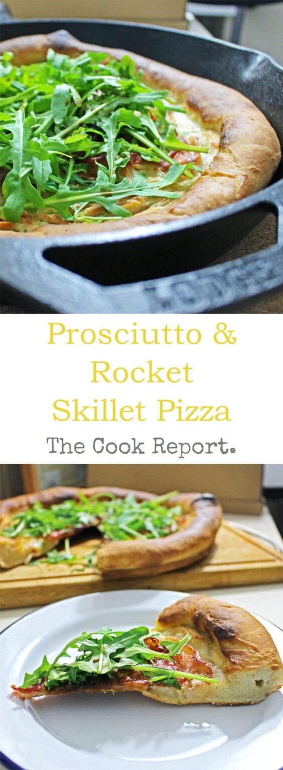 Prosciutto & Rocket Skillet Pizza • The Cook Report